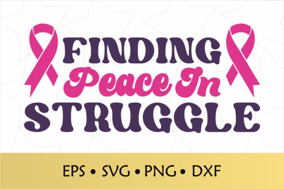 Finding Peace in Struggle Cancer SVG: A Graphic Asset for Crafts and Branding