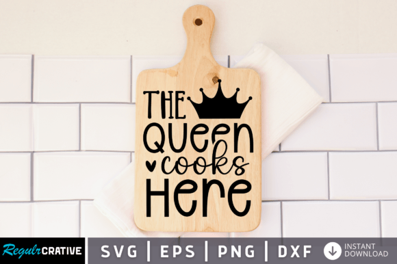 FREE the Queen Cooks Here SVG Design for Crafts and Graphics