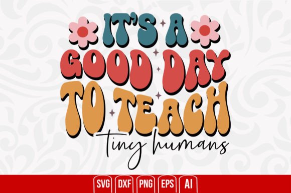 It’s a Good Day to Teach Tiny Humans – A Versatile Graphic Design Asset for Crafts and Local Brands