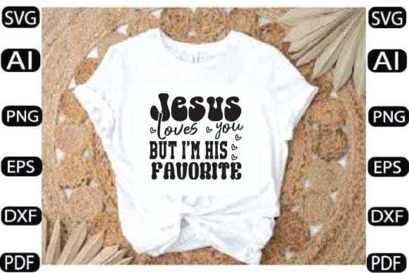 Jesus Loves You but I’m His Favorite SVG for Crafts & Graphics
