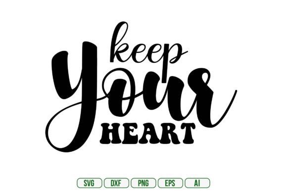 Keep Your Heart Graphics for Crafts and Commercial Use
